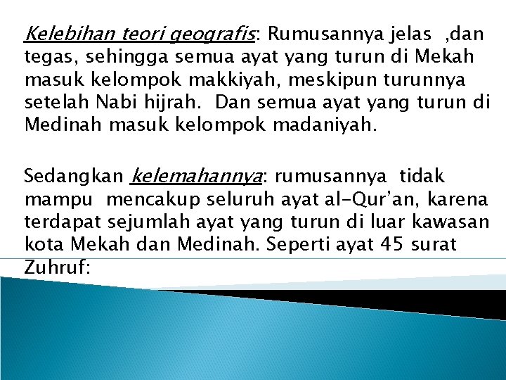 Kelebihan teori geografis: Rumusannya jelas , dan tegas, sehingga semua ayat yang turun di