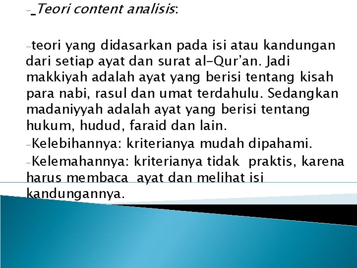 - Teori content analisis: -teori yang didasarkan pada isi atau kandungan dari setiap ayat