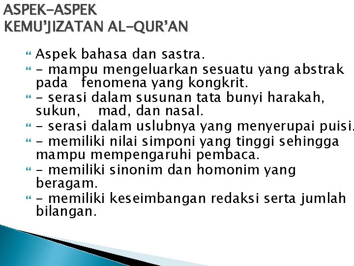 ASPEK-ASPEK KEMU’JIZATAN AL-QUR’AN Aspek bahasa dan sastra. - mampu mengeluarkan sesuatu yang abstrak pada