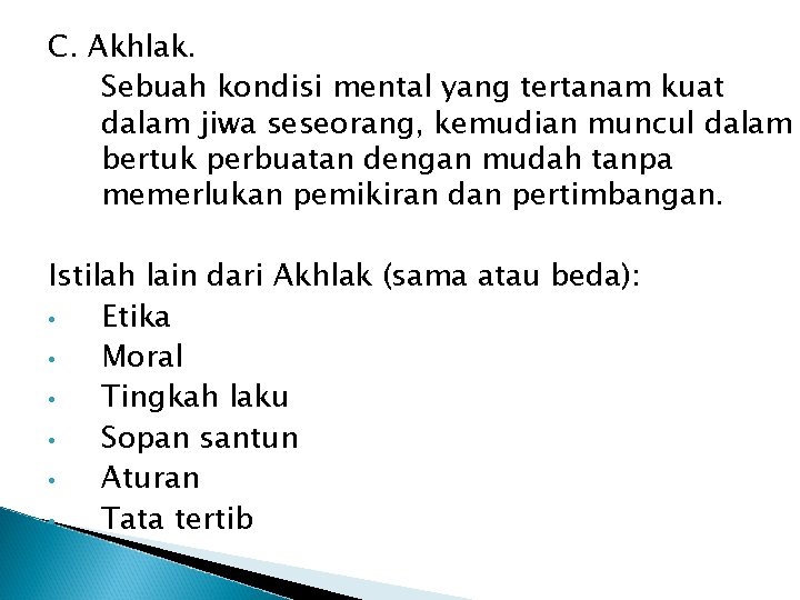 C. Akhlak. Sebuah kondisi mental yang tertanam kuat dalam jiwa seseorang, kemudian muncul dalam