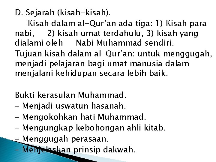 D. Sejarah (kisah-kisah). Kisah dalam al-Qur’an ada tiga: 1) Kisah para nabi, 2) kisah