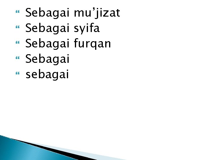  Sebagai mu’jizat Sebagai syifa Sebagai furqan Sebagai sebagai 