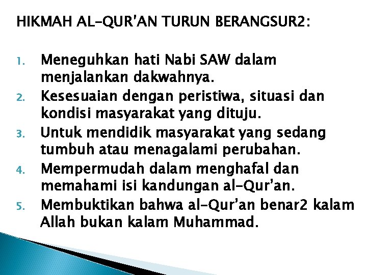 HIKMAH AL-QUR’AN TURUN BERANGSUR 2: 1. 2. 3. 4. 5. Meneguhkan hati Nabi SAW