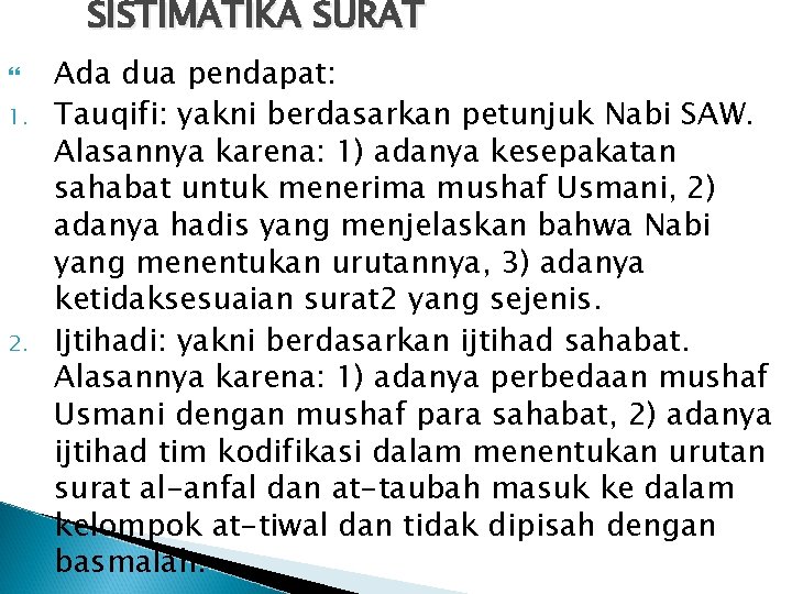 SISTIMATIKA SURAT 1. 2. Ada dua pendapat: Tauqifi: yakni berdasarkan petunjuk Nabi SAW. Alasannya