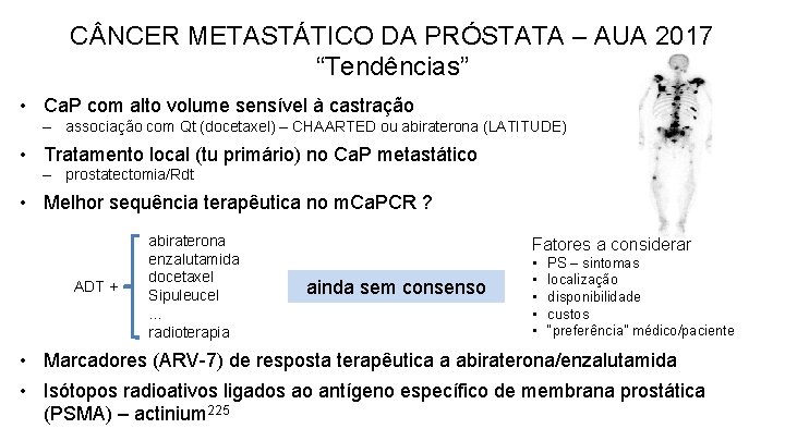 C NCER METASTÁTICO DA PRÓSTATA – AUA 2017 “Tendências” • Ca. P com alto