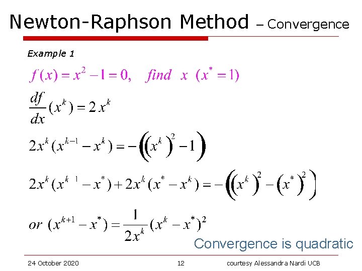 Newton-Raphson Method – Convergence Example 1 Convergence is quadratic 24 October 2020 12 courtesy