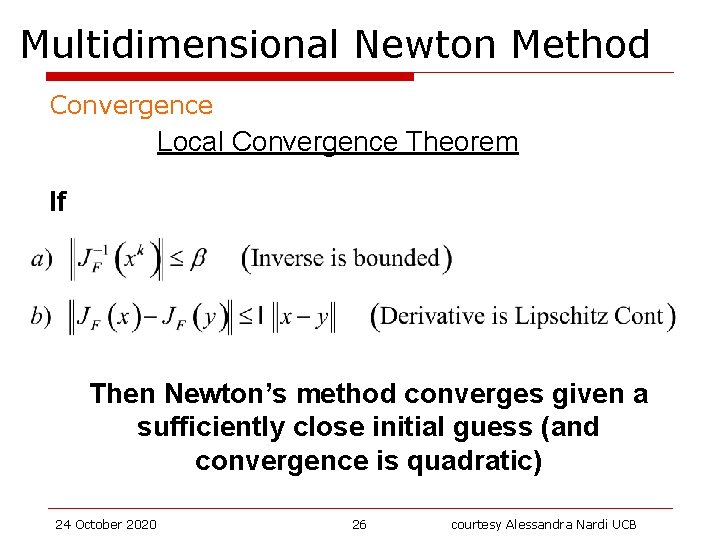 Multidimensional Newton Method Convergence Local Convergence Theorem If Then Newton’s method converges given a