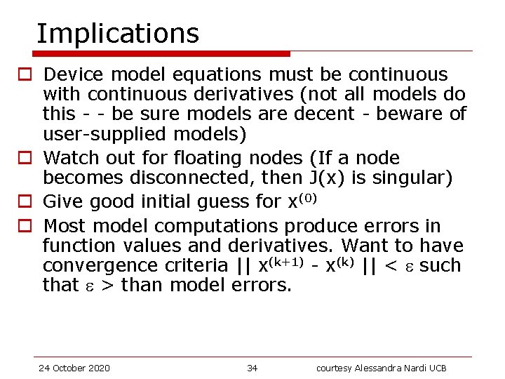 Implications o Device model equations must be continuous with continuous derivatives (not all models