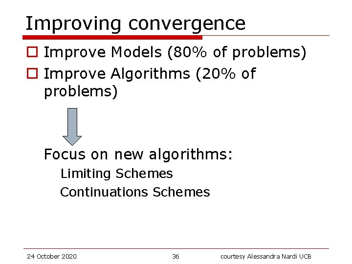 Improving convergence o Improve Models (80% of problems) o Improve Algorithms (20% of problems)