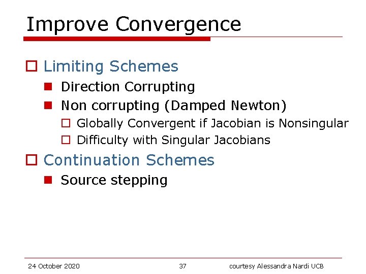 Improve Convergence o Limiting Schemes n Direction Corrupting n Non corrupting (Damped Newton) o