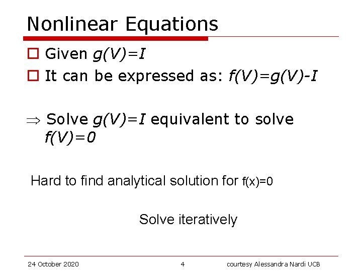 Nonlinear Equations o Given g(V)=I o It can be expressed as: f(V)=g(V)-I Solve g(V)=I