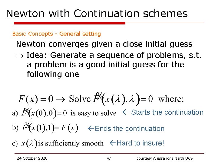 Newton with Continuation schemes Basic Concepts - General setting Newton converges given a close