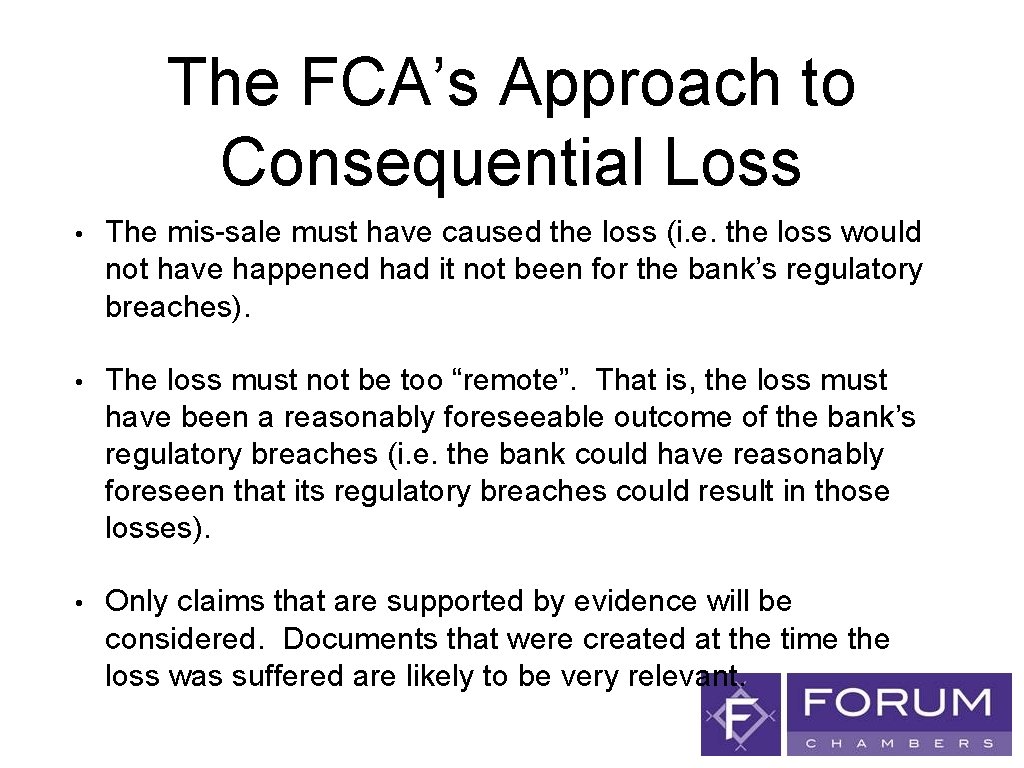 The FCA’s Approach to Consequential Loss • The mis-sale must have caused the loss