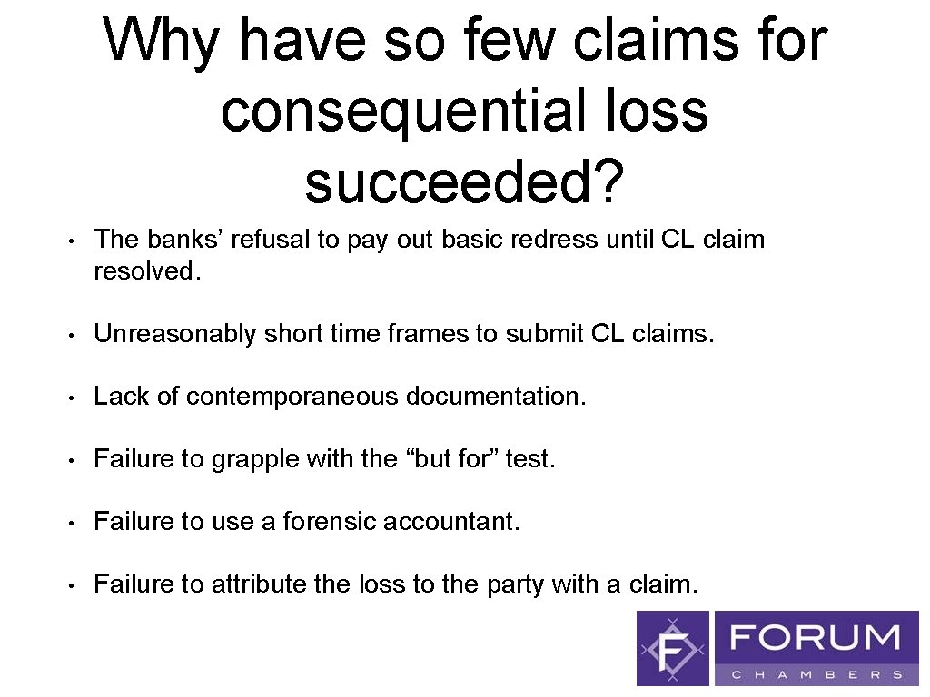 Why have so few claims for consequential loss succeeded? • The banks’ refusal to