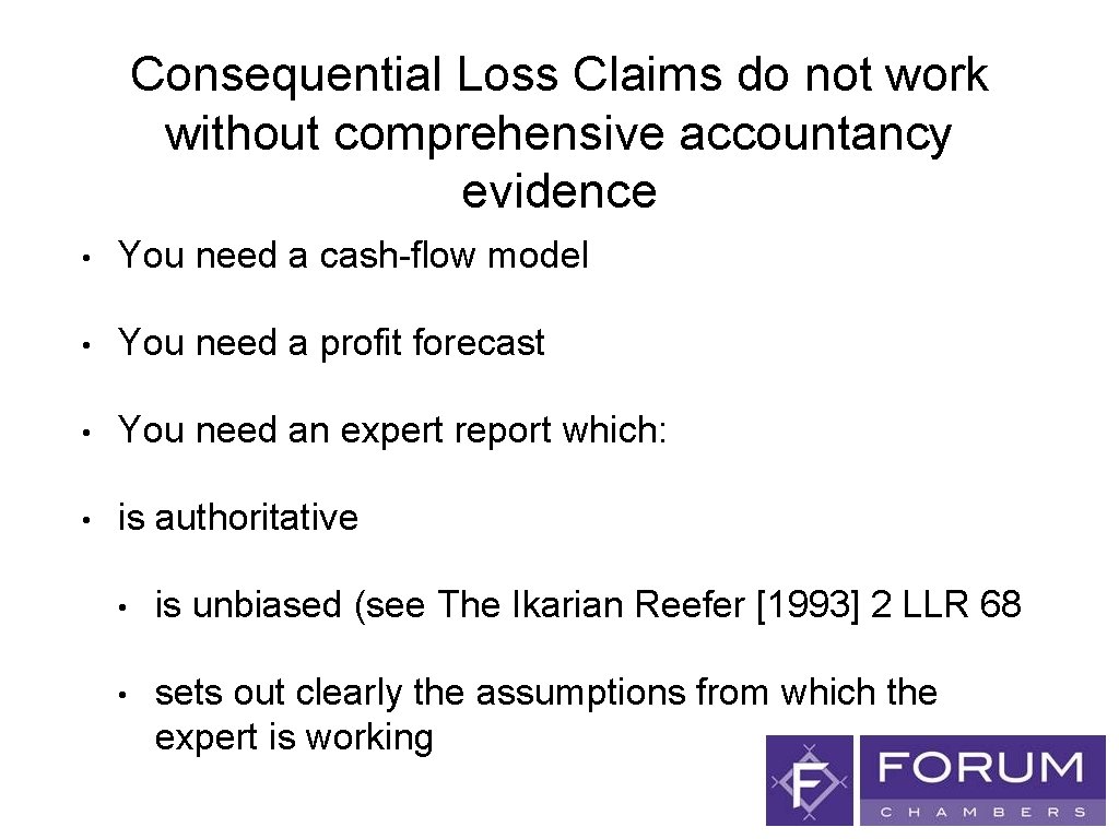 Consequential Loss Claims do not work without comprehensive accountancy evidence • You need a