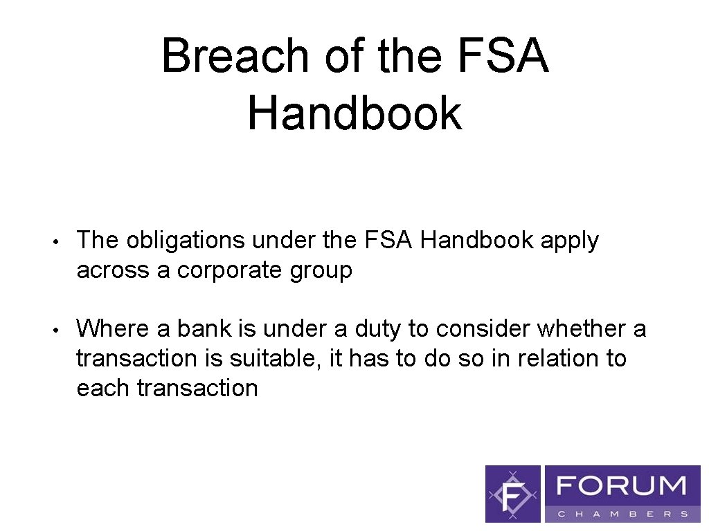 Breach of the FSA Handbook • The obligations under the FSA Handbook apply across