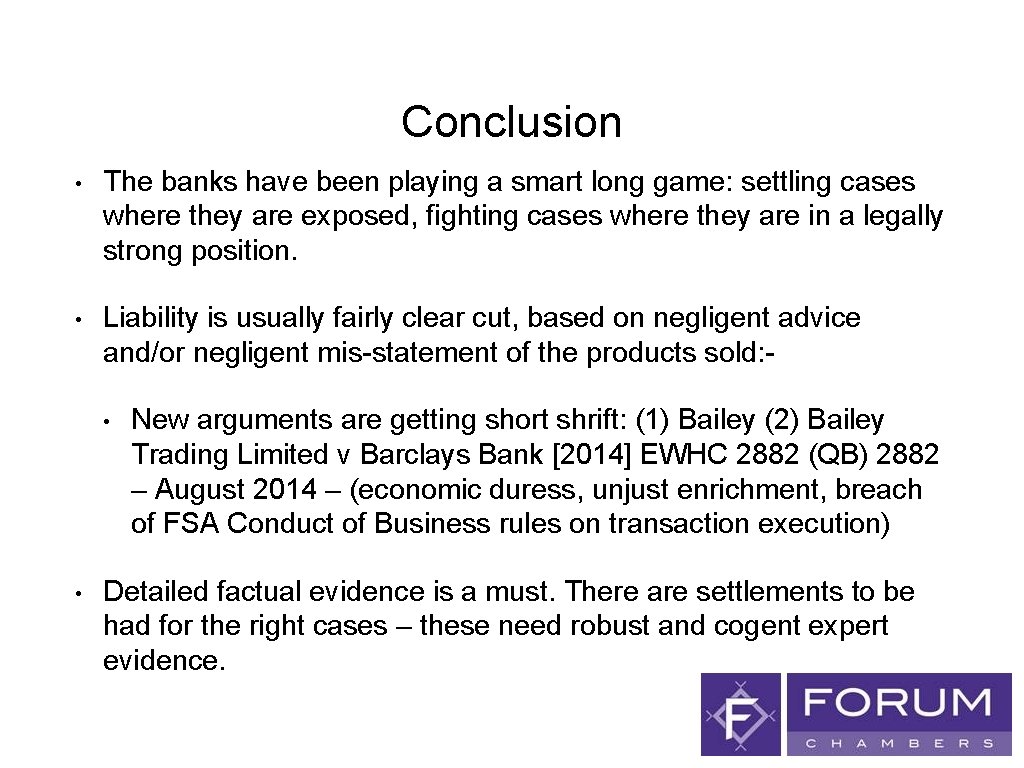 Conclusion • The banks have been playing a smart long game: settling cases where