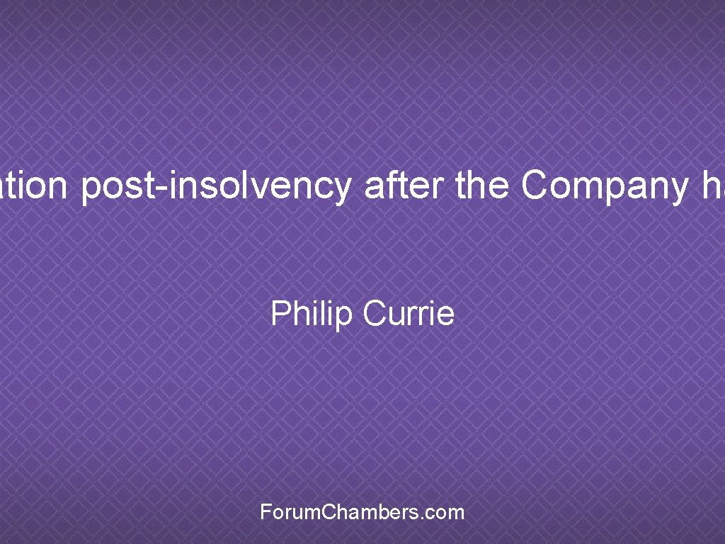 ation post-insolvency after the Company ha Philip Currie Forum. Chambers. com 