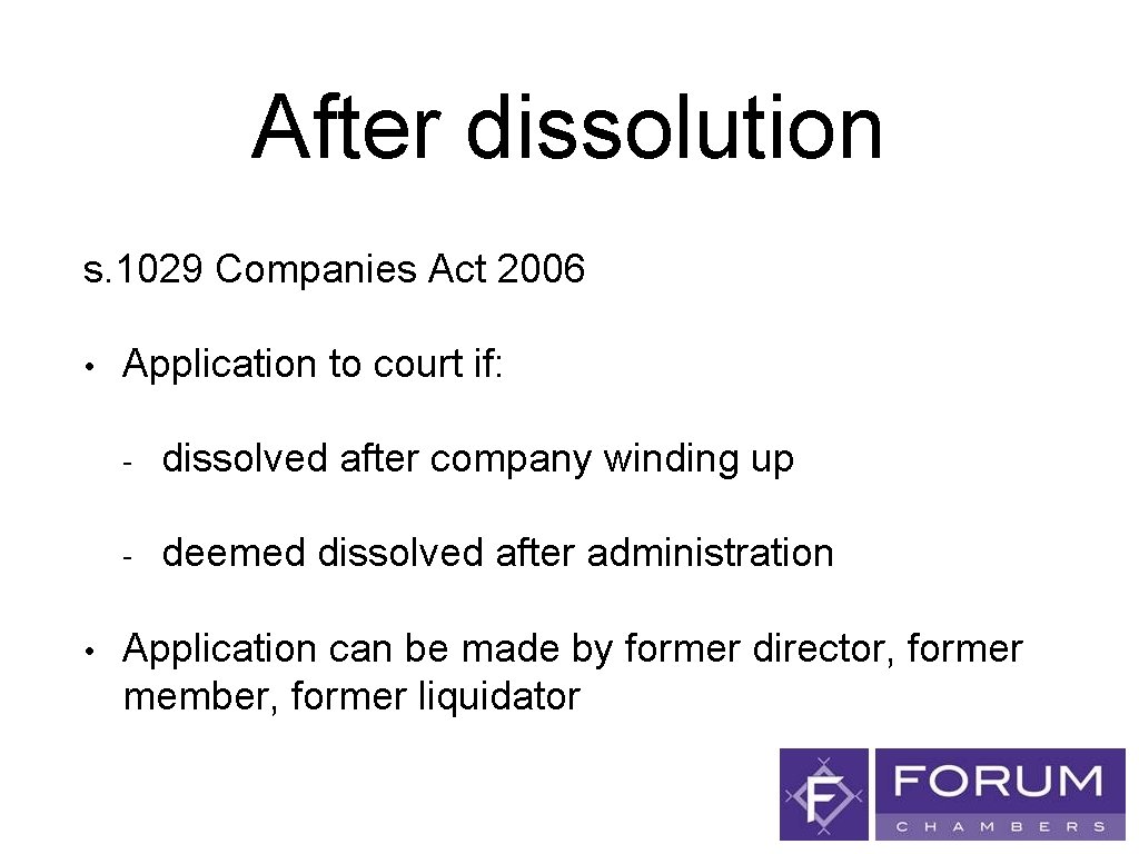 After dissolution s. 1029 Companies Act 2006 • • Application to court if: -