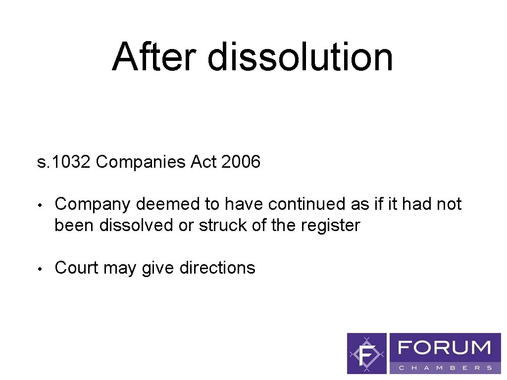 After dissolution s. 1032 Companies Act 2006 • Company deemed to have continued as