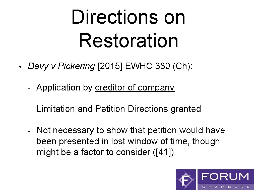 Directions on Restoration • Davy v Pickering [2015] EWHC 380 (Ch): - Application by