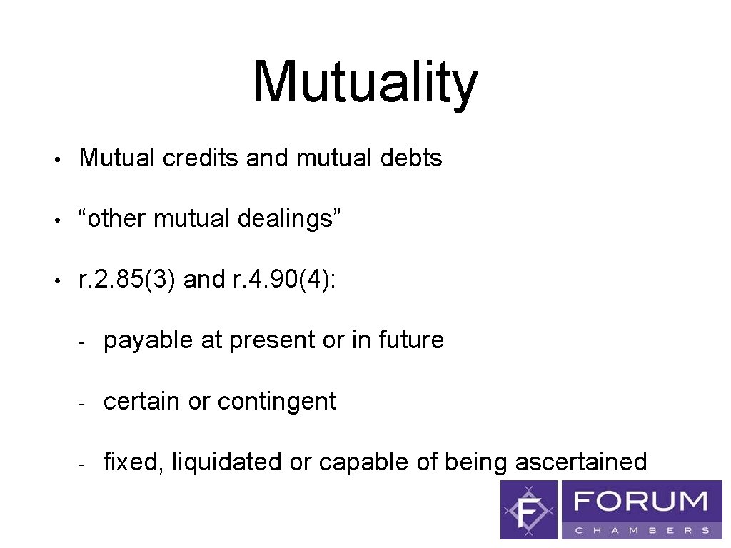 Mutuality • Mutual credits and mutual debts • “other mutual dealings” • r. 2.