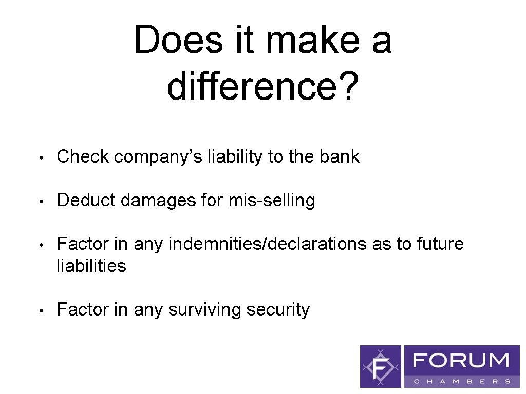 Does it make a difference? • Check company’s liability to the bank • Deduct