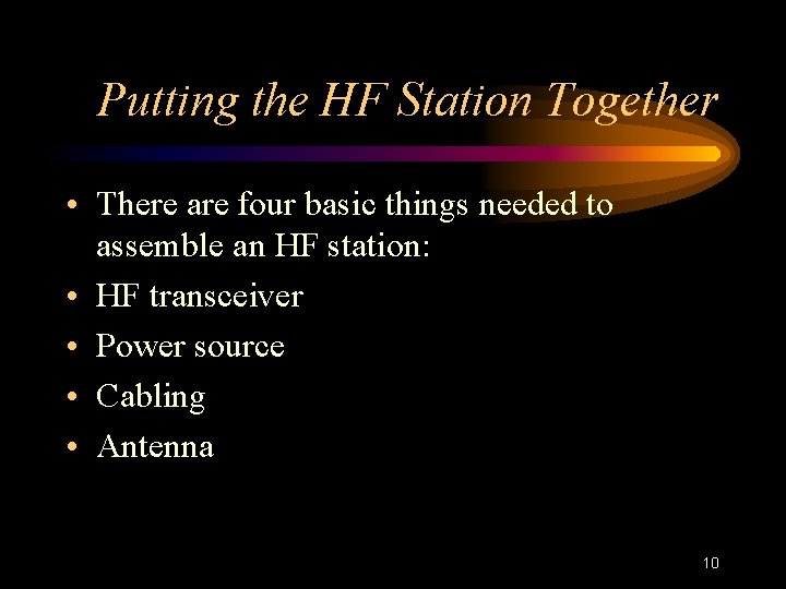 Putting the HF Station Together • There are four basic things needed to assemble