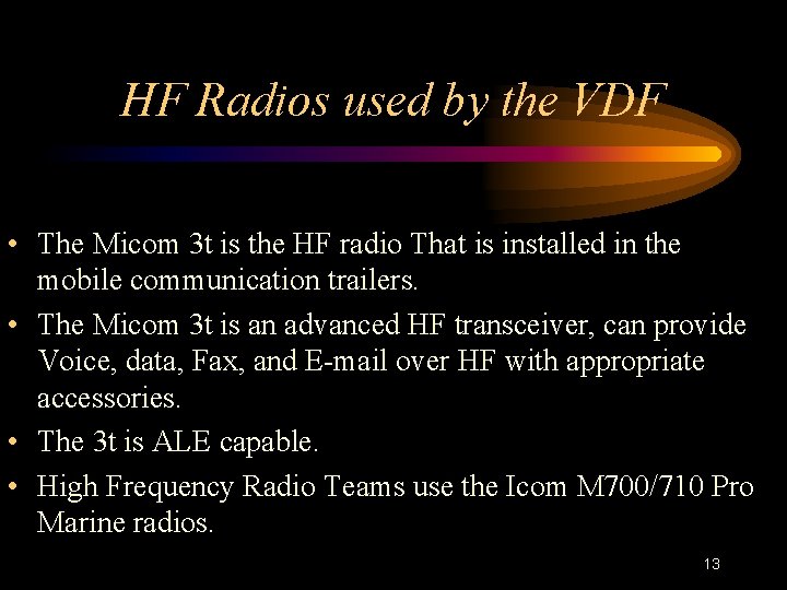 HF Radios used by the VDF • The Micom 3 t is the HF