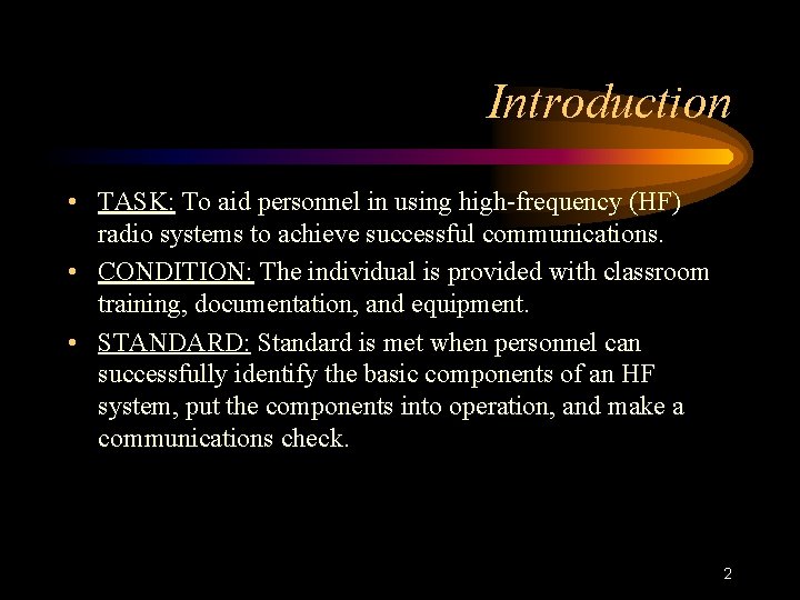 Introduction • TASK: To aid personnel in using high-frequency (HF) radio systems to achieve