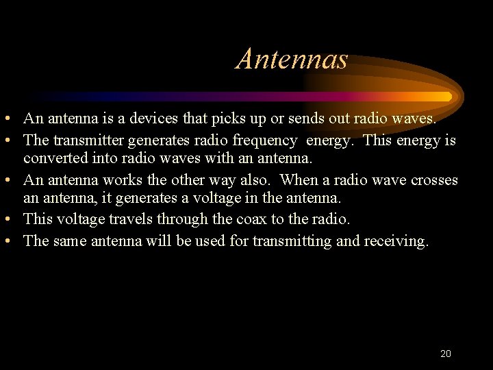 Antennas • An antenna is a devices that picks up or sends out radio