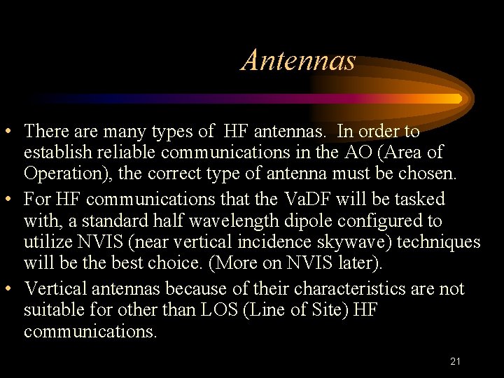 Antennas • There are many types of HF antennas. In order to establish reliable