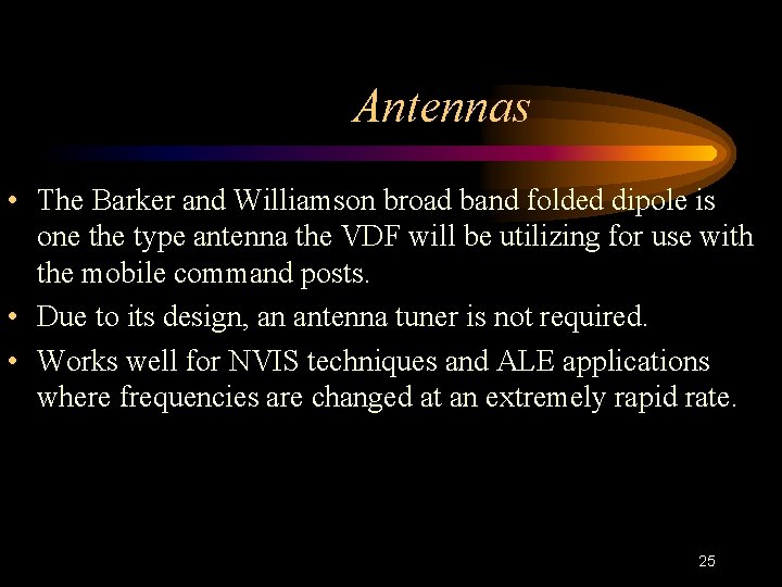 Antennas • The Barker and Williamson broad band folded dipole is one the type