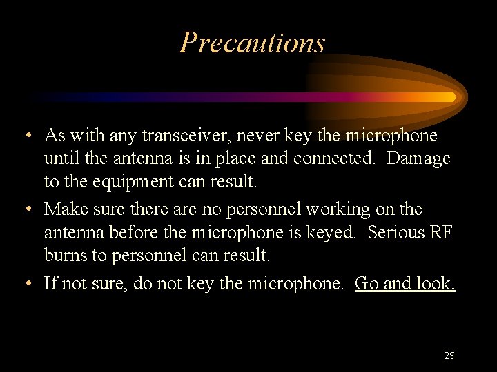 Precautions • As with any transceiver, never key the microphone until the antenna is