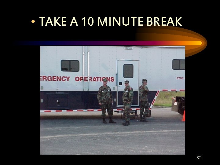  • TAKE A 10 MINUTE BREAK 32 