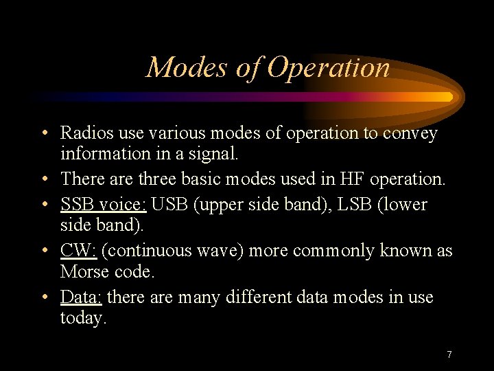 Modes of Operation • Radios use various modes of operation to convey information in