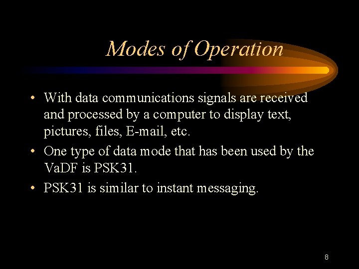 Modes of Operation • With data communications signals are received and processed by a