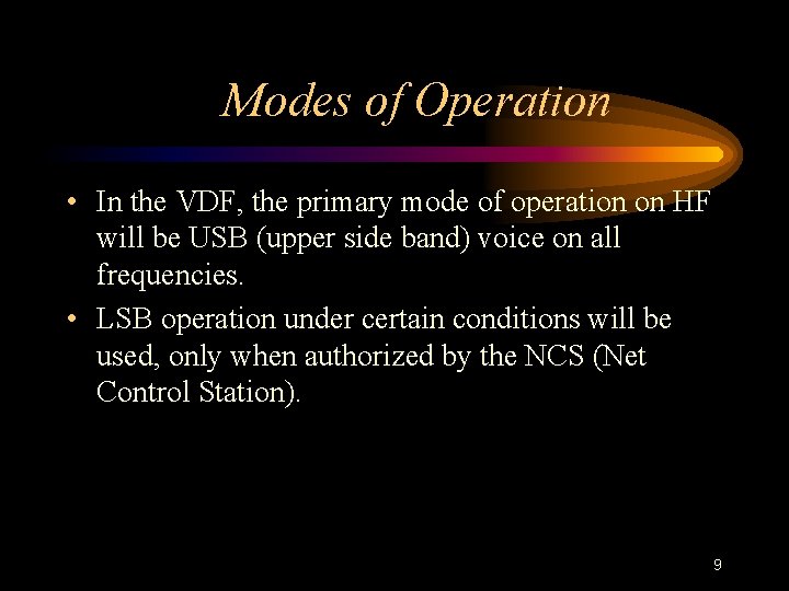 Modes of Operation • In the VDF, the primary mode of operation on HF