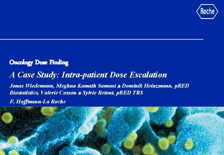 Oncology Dose Finding A Case Study: Intra-patient Dose Escalation Jonas Wiedemann, Meghna Kamath Samant