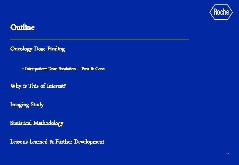 Outline Oncology Dose Finding - Intra-patient Dose Escalation – Pros & Cons Why is