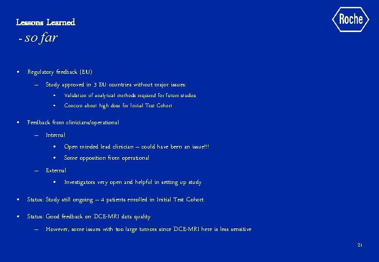 Lessons Learned - so far • Regulatory feedback (EU) – Study approved in 3