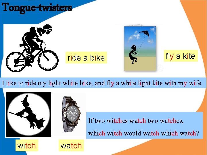 Tongue-twisters ride a bike fly a kite I like to ride my light white Tongue-twisters ride a bike fly a kite I like to ride my light white