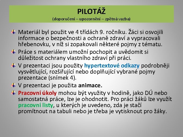 PILOTÁŽ (doporučení – upozornění – zpětná vazba) Materiál byl použit ve 4 třídách 9.