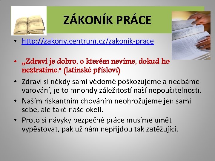 ZÁKONÍK PRÁCE • http: //zakony. centrum. cz/zakonik-prace • „Zdraví je dobro, o kterém nevíme,