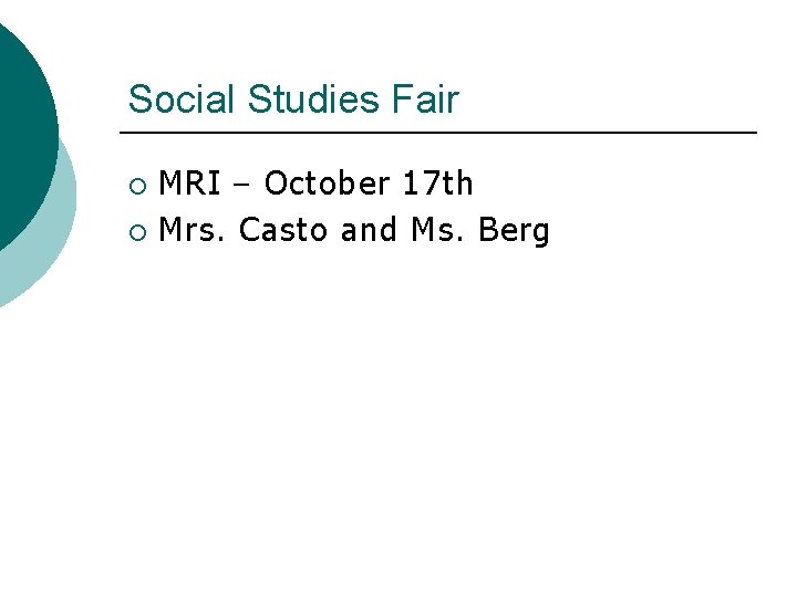 Social Studies Fair MRI – October 17 th ¡ Mrs. Casto and Ms. Berg