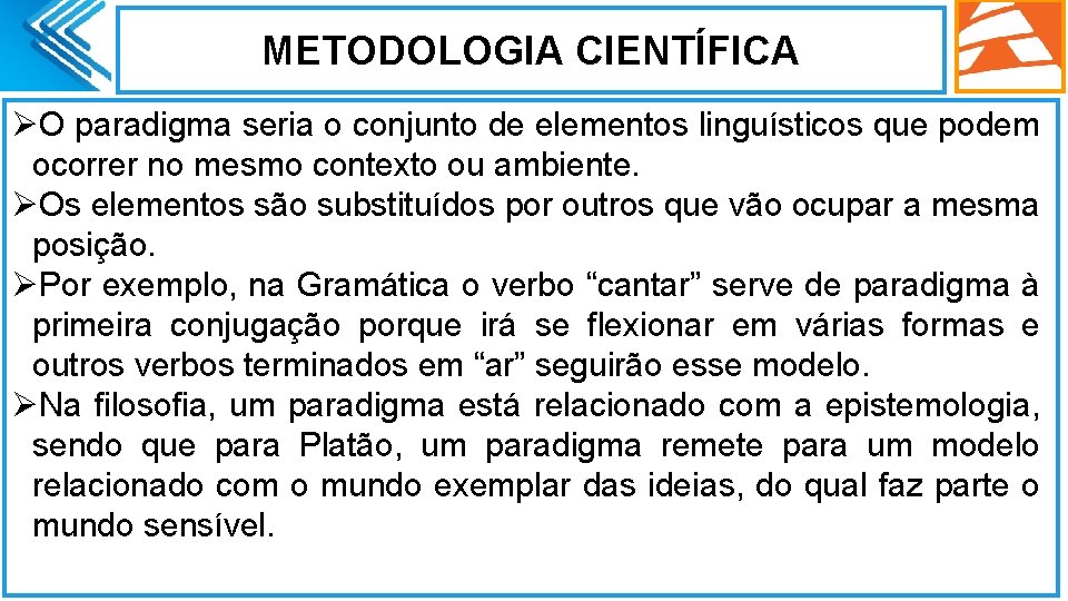 METODOLOGIA CIENTÍFICA ØO paradigma seria o conjunto de elementos linguísticos que podem ocorrer no