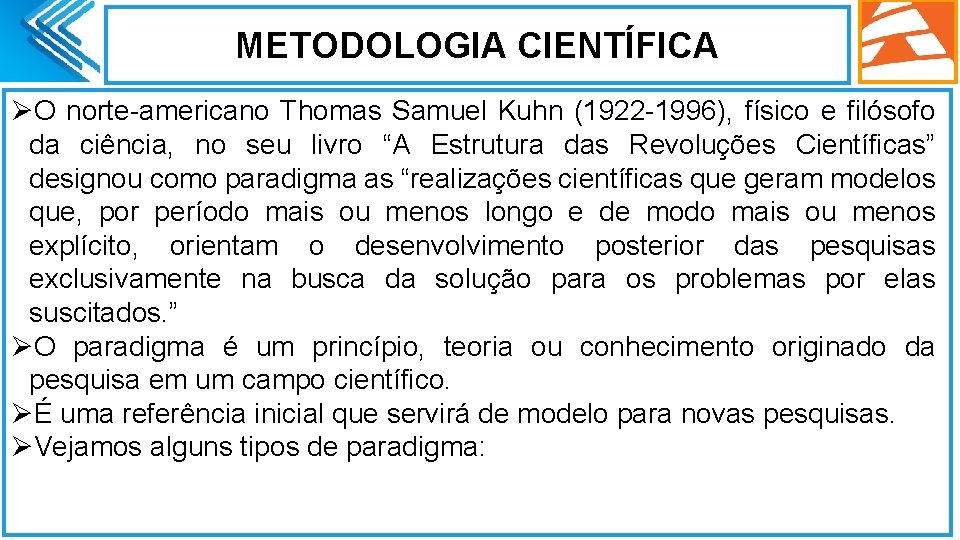 METODOLOGIA CIENTÍFICA ØO norte-americano Thomas Samuel Kuhn (1922 -1996), físico e filósofo da ciência,