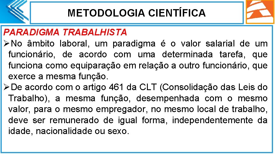 METODOLOGIA CIENTÍFICA PARADIGMA TRABALHISTA ØNo âmbito laboral, um paradigma é o valor salarial de