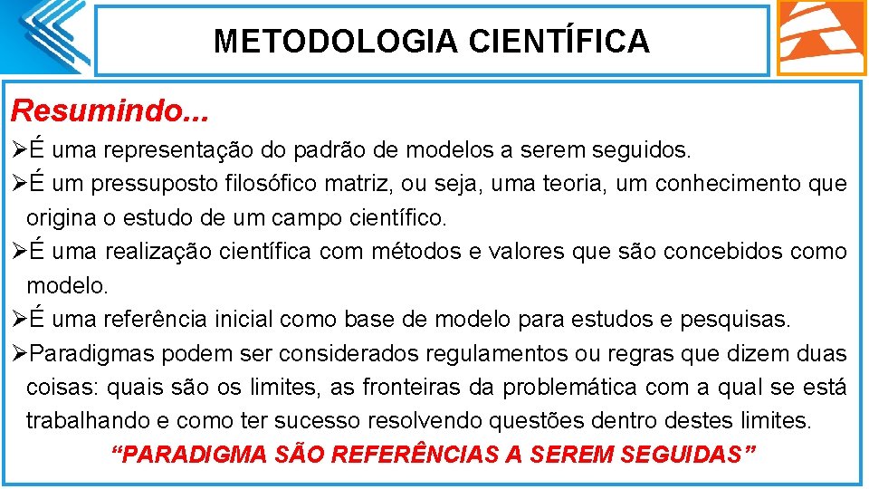 METODOLOGIA CIENTÍFICA Resumindo. . . ØÉ uma representação do padrão de modelos a serem