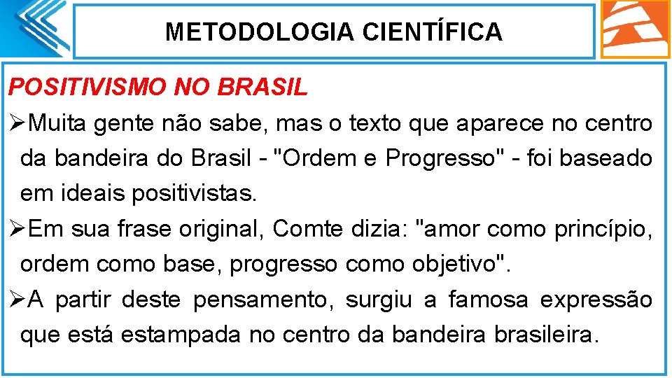 METODOLOGIA CIENTÍFICA POSITIVISMO NO BRASIL ØMuita gente não sabe, mas o texto que aparece